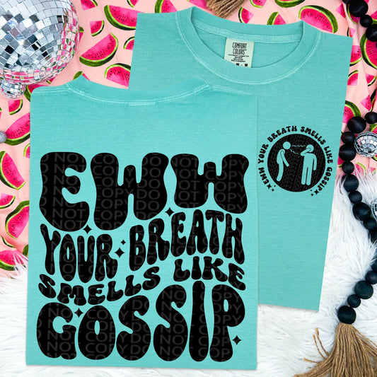 Eww your breath smells like gossip comfort colors Tshirt