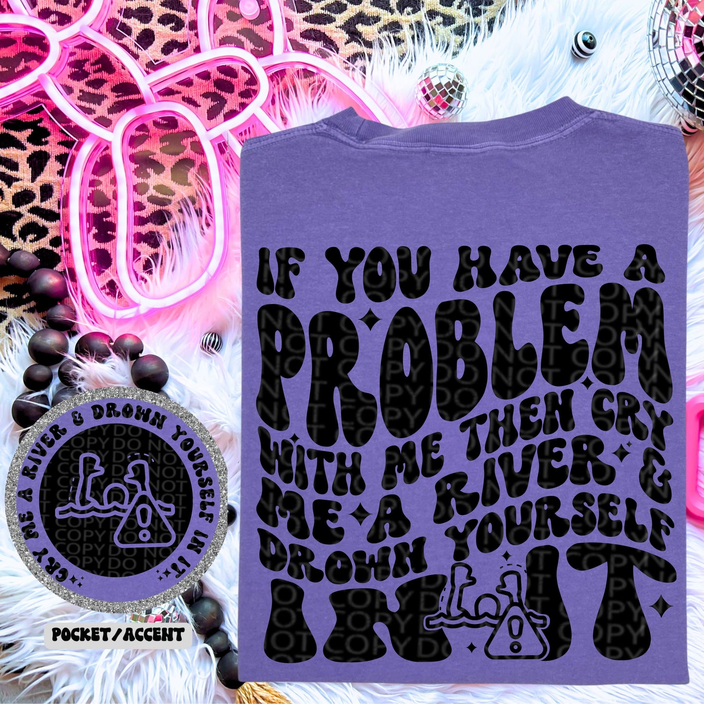 If you have a problem with me cry me a river comfort colors Tshirt