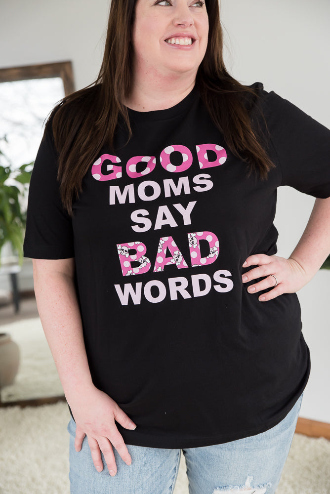 Good Moms Say Bad Words Graphic Tee